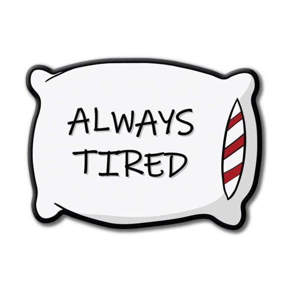 Always tired Fridge magnet