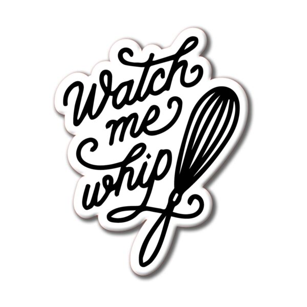 Watch me whip Fridge magnet