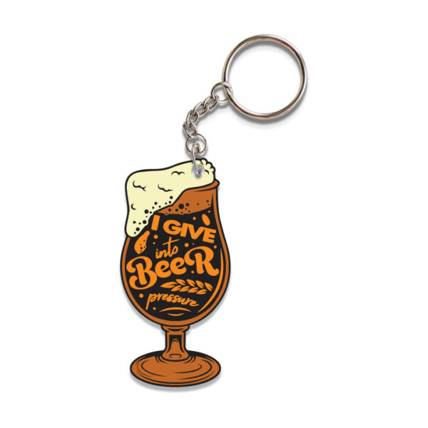 give into beer pressure Keychain